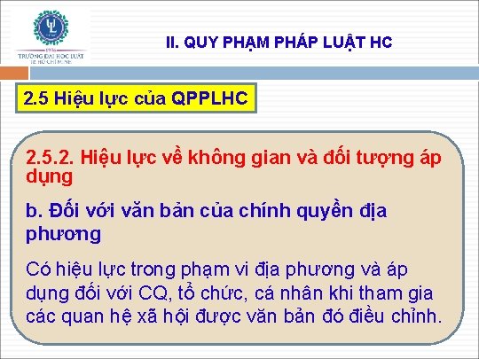 II. QUY PHẠM PHÁP LUẬT HC 2. 5 Hiệu lực của QPPLHC 2. 5.