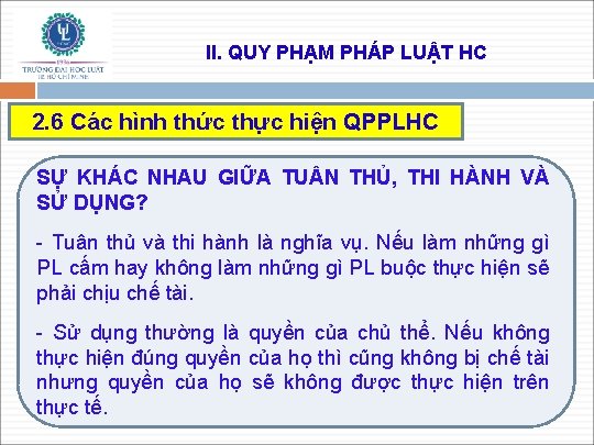 II. QUY PHẠM PHÁP LUẬT HC 2. 6 Các hình thức thực hiện QPPLHC