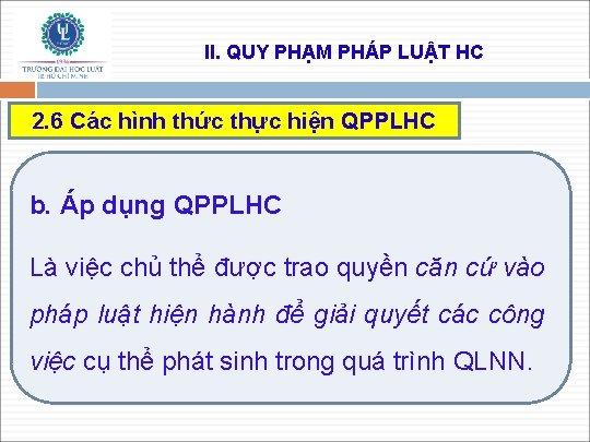 II. QUY PHẠM PHÁP LUẬT HC 2. 6 Các hình thức thực hiện QPPLHC