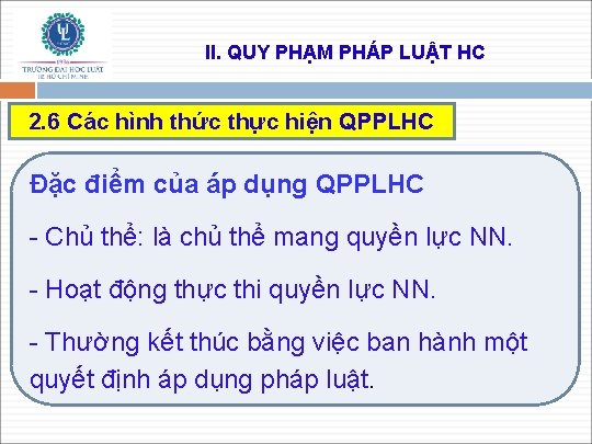 II. QUY PHẠM PHÁP LUẬT HC 2. 6 Các hình thức thực hiện QPPLHC