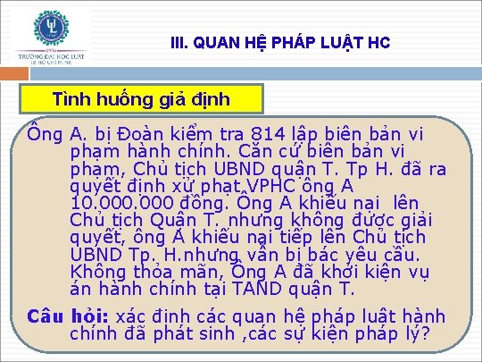 III. QUAN HỆ PHÁP LUẬT HC Tình huống giả định Ông A. bị Đoàn