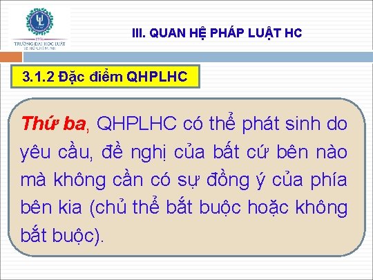 III. QUAN HỆ PHÁP LUẬT HC 3. 1. 2 Đặc điểm QHPLHC Thứ ba,