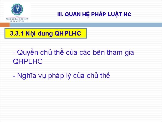 III. QUAN HỆ PHÁP LUẬT HC 3. 3. 1 Nội dung QHPLHC - Quyền