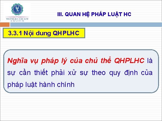 III. QUAN HỆ PHÁP LUẬT HC 3. 3. 1 Nội dung QHPLHC Nghĩa vụ