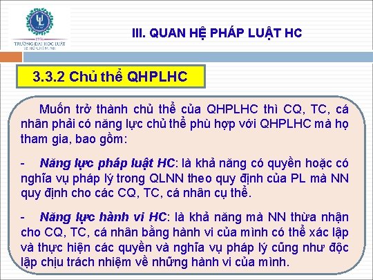 III. QUAN HỆ PHÁP LUẬT HC 3. 3. 2 Chủ thể QHPLHC Muốn trở