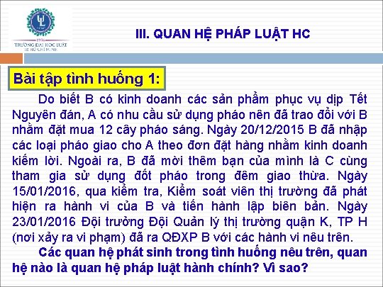 III. QUAN HỆ PHÁP LUẬT HC Bài tập tình huống 1: Do biết B