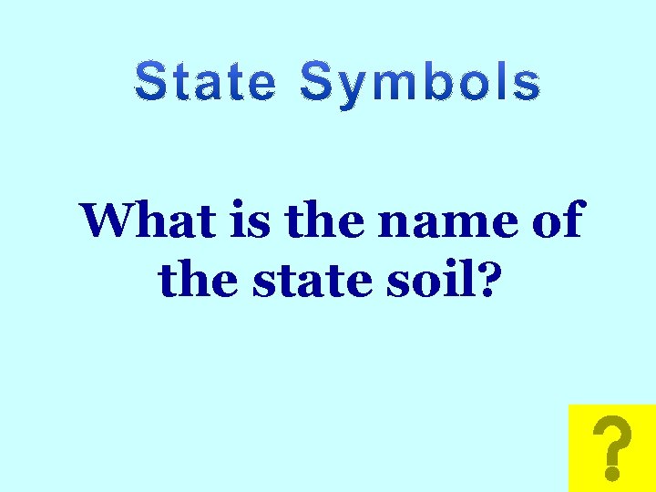Math What is the name of the state soil? 