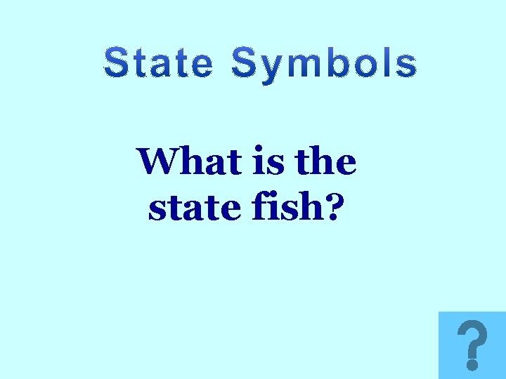 What is the state fish? 