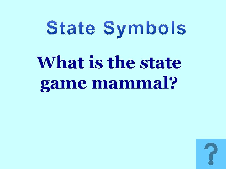 What is the state game mammal? 