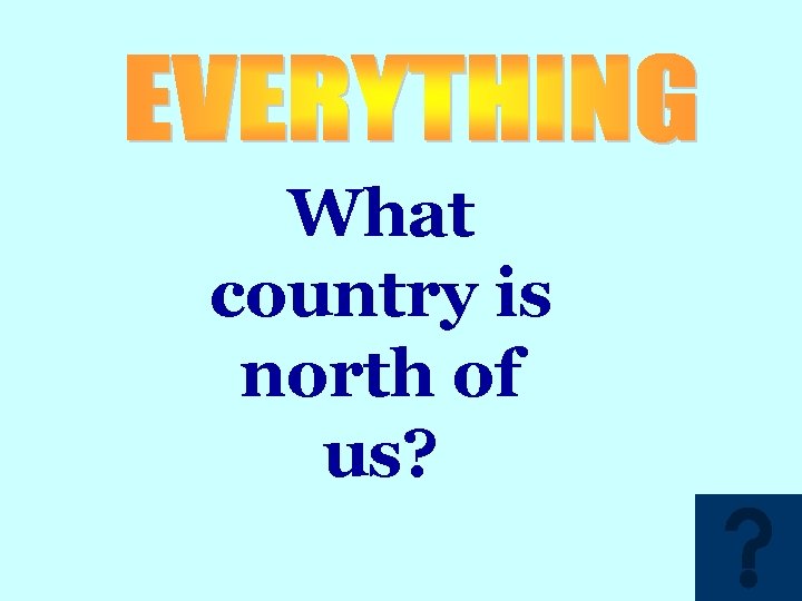 What country is north of us? 