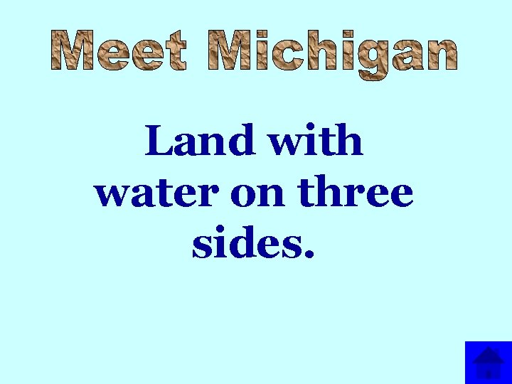 Land with water on three sides. 