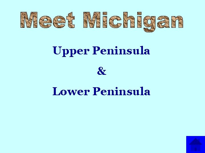 Upper Peninsula & Lower Peninsula 