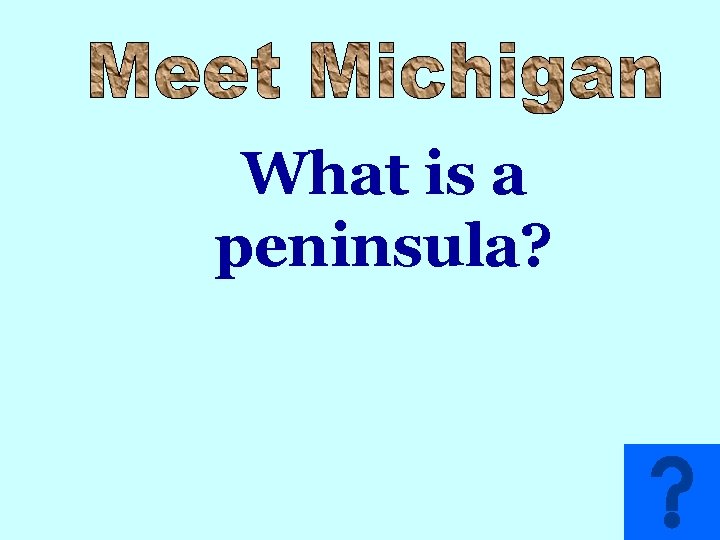 What is a peninsula? 