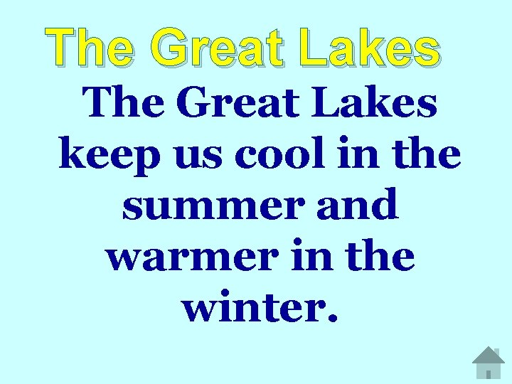 The Great Lakes keep us cool in the summer and warmer in the winter.