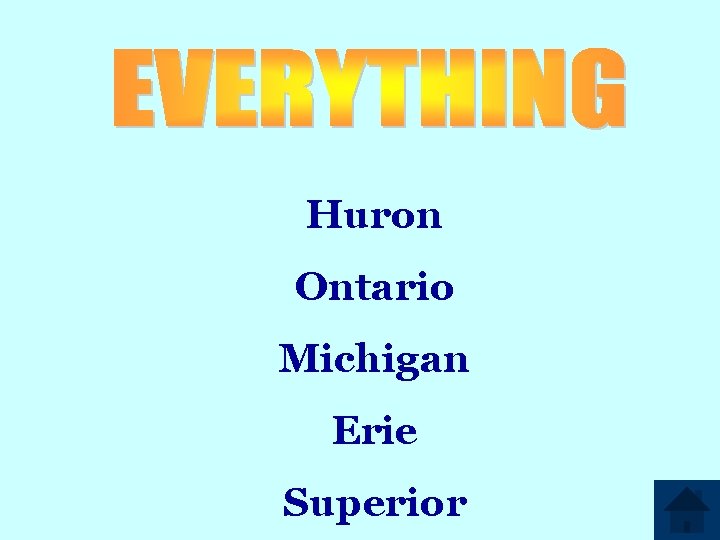 Huron Ontario Michigan Erie Superior 