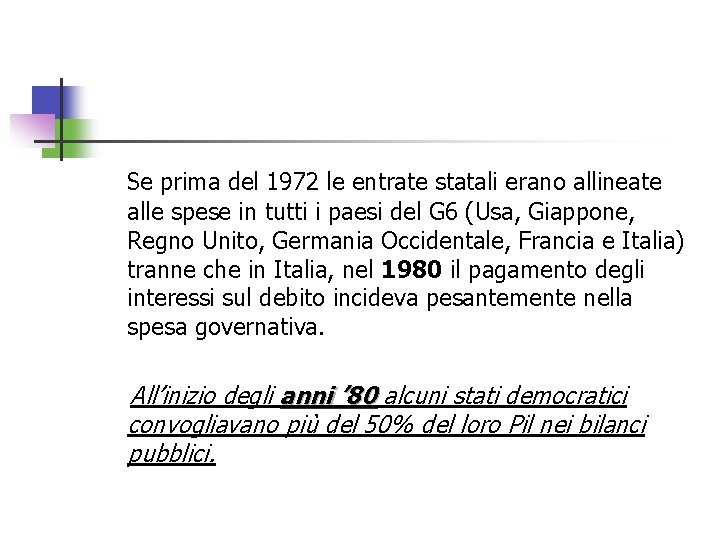 Se prima del 1972 le entrate statali erano allineate alle spese in tutti i