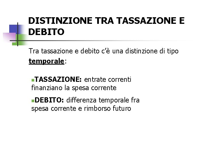 DISTINZIONE TRA TASSAZIONE E DEBITO Tra tassazione e debito c’è una distinzione di tipo