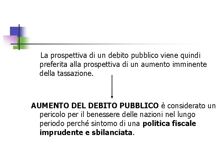 La prospettiva di un debito pubblico viene quindi preferita alla prospettiva di un aumento