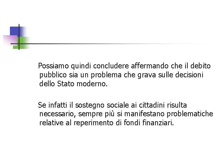 Possiamo quindi concludere affermando che il debito pubblico sia un problema che grava sulle