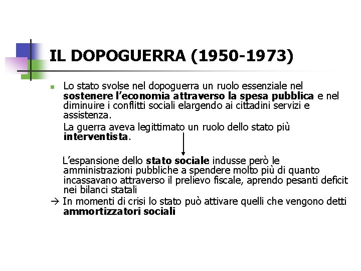 IL DOPOGUERRA (1950 -1973) n Lo stato svolse nel dopoguerra un ruolo essenziale nel