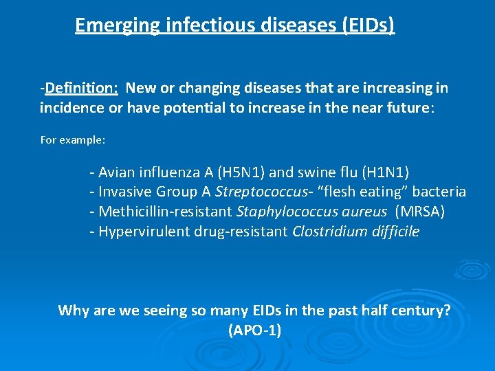 Emerging infectious diseases (EIDs) -Definition: New or changing diseases that are increasing in incidence