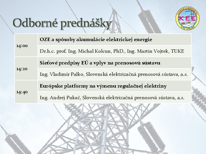 Odborné prednášky 14: 00 14: 20 14: 40 OZE a spôsoby akumulácie elektrickej energie