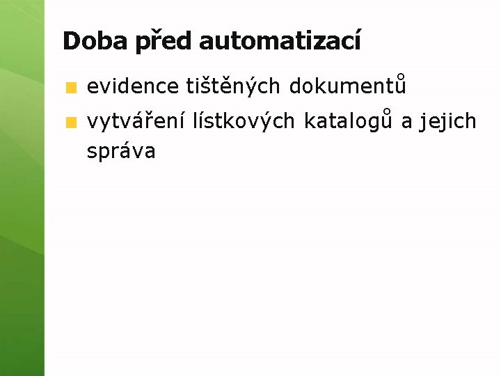 Doba před automatizací evidence tištěných dokumentů vytváření lístkových katalogů a jejich správa 