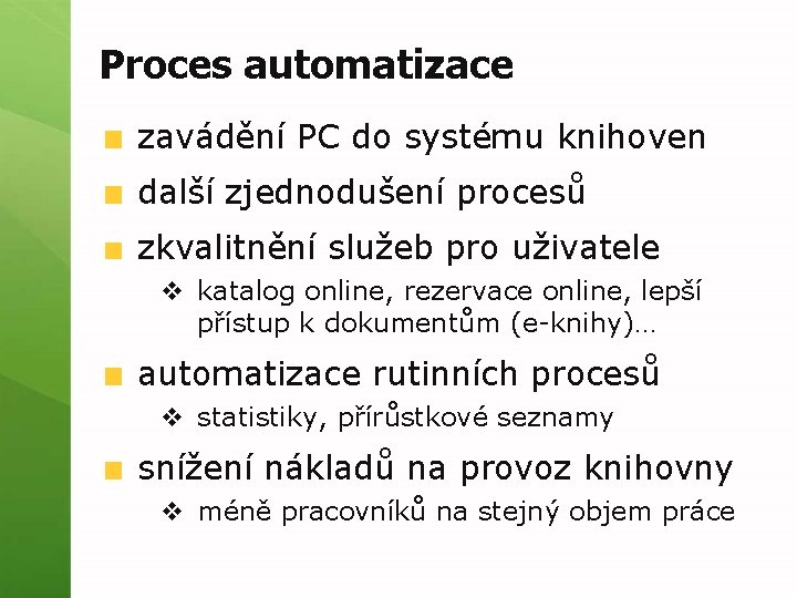 Proces automatizace zavádění PC do systému knihoven další zjednodušení procesů zkvalitnění služeb pro uživatele