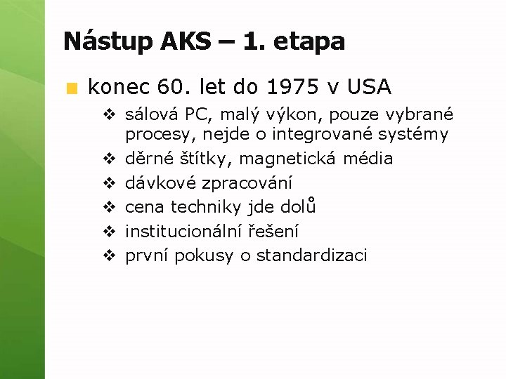 Nástup AKS – 1. etapa konec 60. let do 1975 v USA v sálová