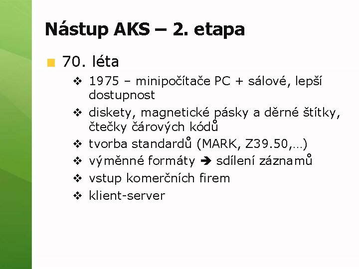 Nástup AKS – 2. etapa 70. léta v 1975 – minipočítače PC + sálové,