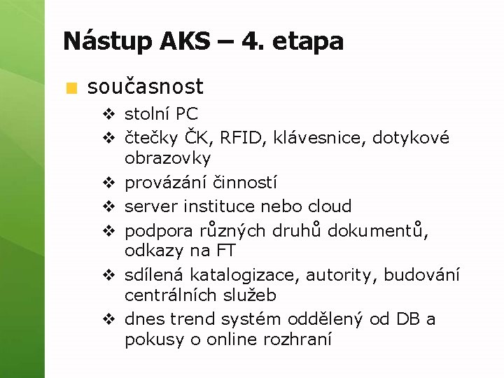 Nástup AKS – 4. etapa současnost v stolní PC v čtečky ČK, RFID, klávesnice,