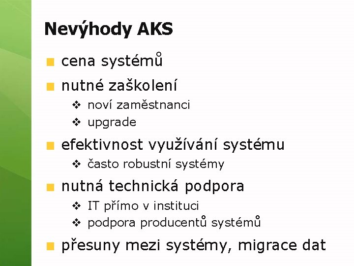 Nevýhody AKS cena systémů nutné zaškolení v noví zaměstnanci v upgrade efektivnost využívání systému