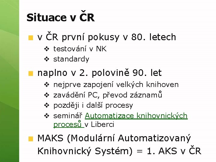 Situace v ČR první pokusy v 80. letech v testování v NK v standardy