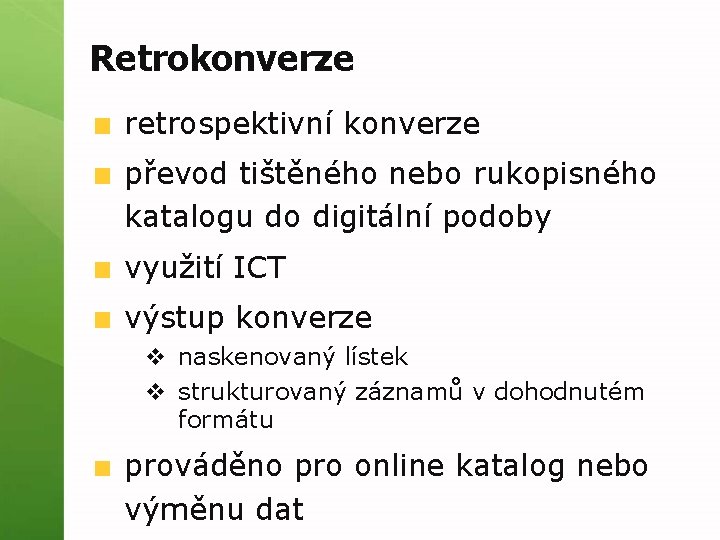 Retrokonverze retrospektivní konverze převod tištěného nebo rukopisného katalogu do digitální podoby využití ICT výstup