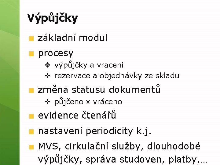 Výpůjčky základní modul procesy v výpůjčky a vracení v rezervace a objednávky ze skladu