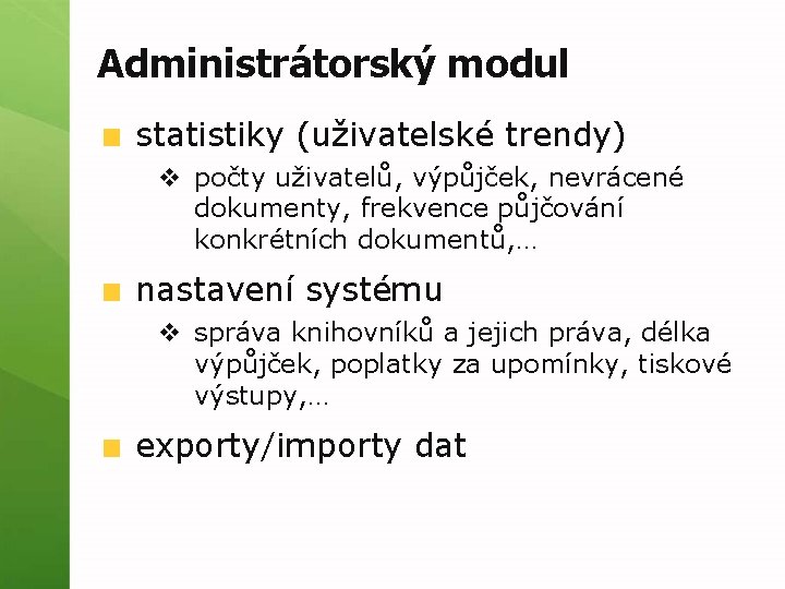 Administrátorský modul statistiky (uživatelské trendy) v počty uživatelů, výpůjček, nevrácené dokumenty, frekvence půjčování konkrétních