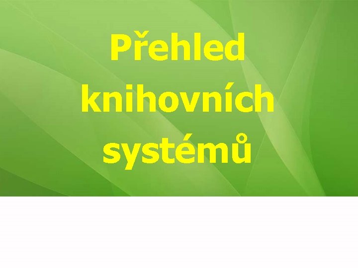 Přehled knihovních systémů 