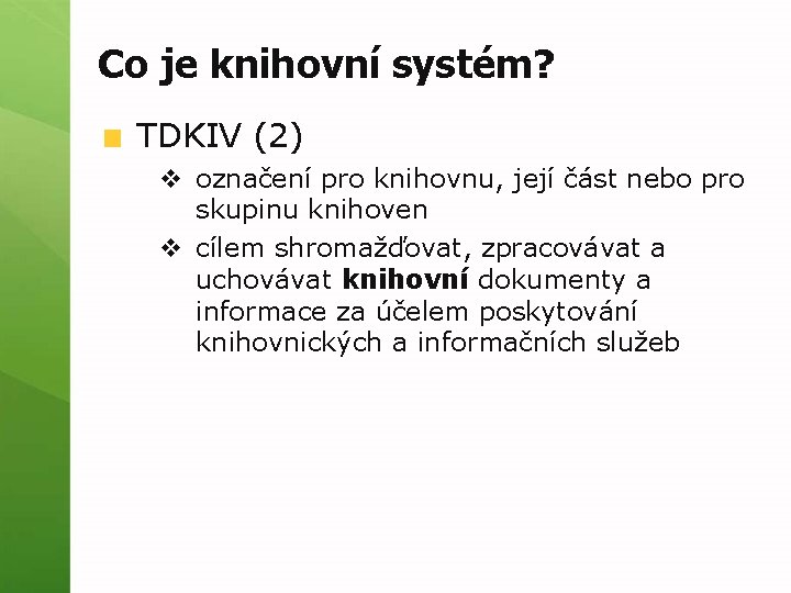 Co je knihovní systém? TDKIV (2) v označení pro knihovnu, její část nebo pro