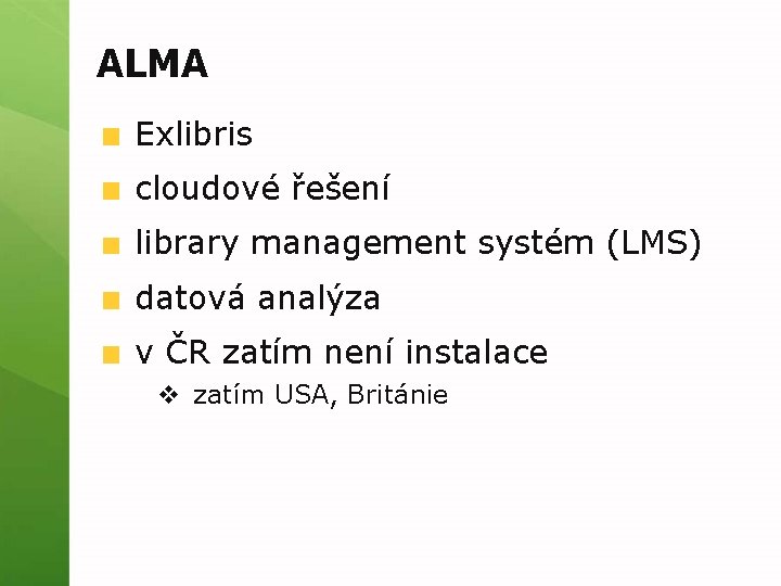 ALMA Exlibris cloudové řešení library management systém (LMS) datová analýza v ČR zatím není