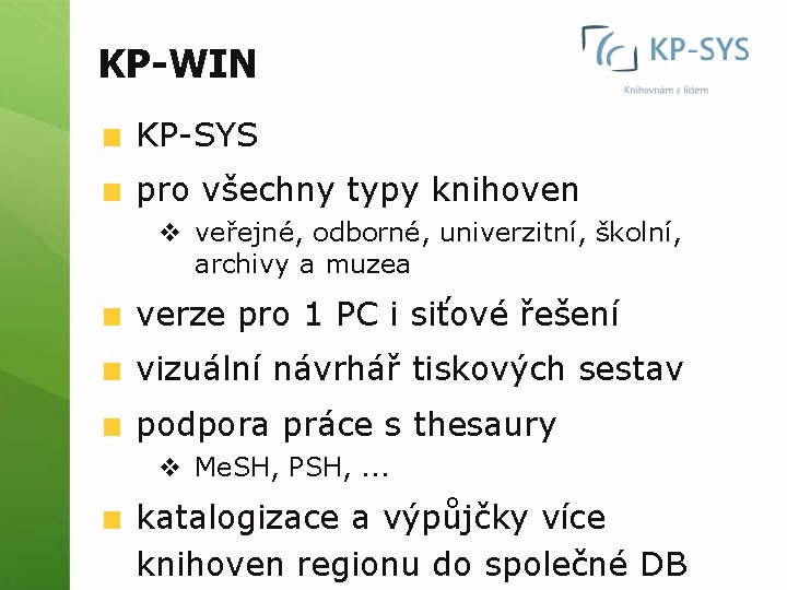 KP-WIN KP-SYS pro všechny typy knihoven v veřejné, odborné, univerzitní, školní, archivy a muzea
