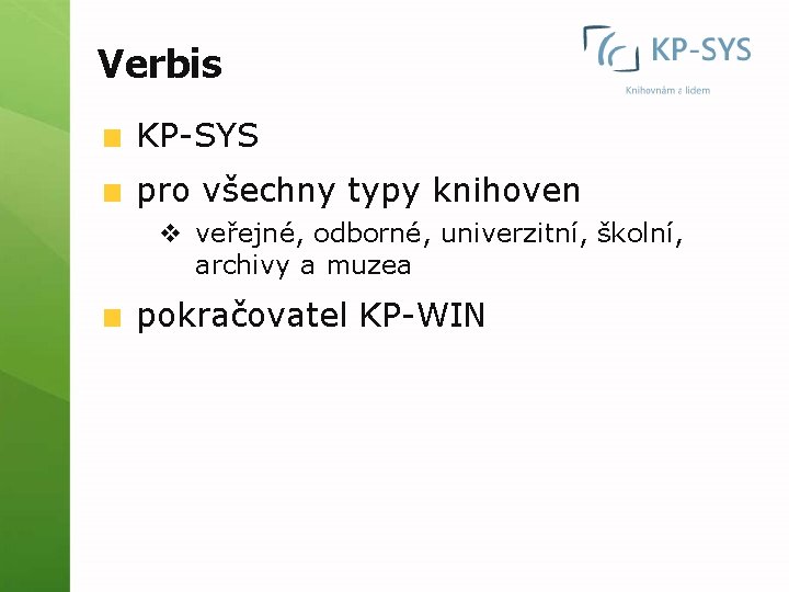 Verbis KP-SYS pro všechny typy knihoven v veřejné, odborné, univerzitní, školní, archivy a muzea