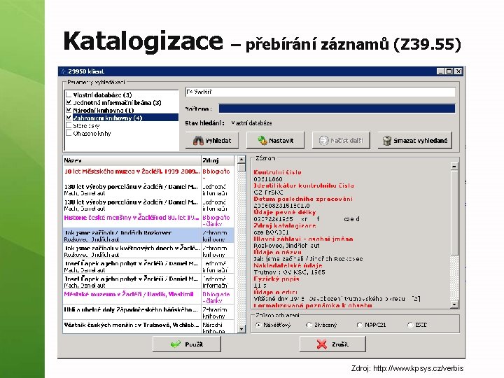 Katalogizace – přebírání záznamů (Z 39. 55) Zdroj: http: //www. kpsys. cz/verbis 