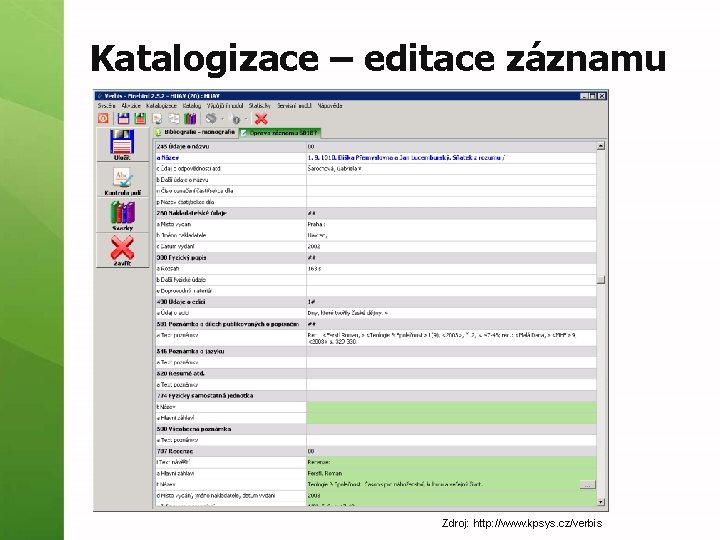 Katalogizace – editace záznamu Zdroj: http: //www. kpsys. cz/verbis 