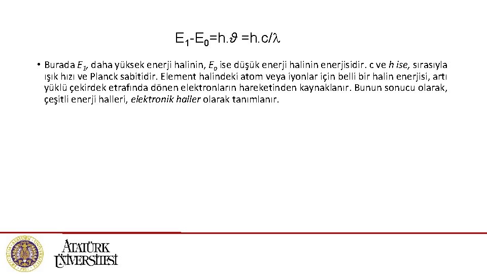 E 1 -E 0=h. ϑ =h. c/ • Burada E 1, daha yüksek enerji