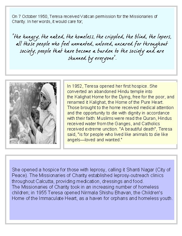 On 7 October 1950, Teresa received Vatican permission for the Missionaries of Charity. In