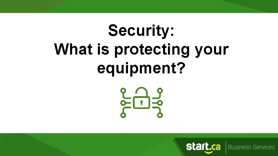 Security: What is protecting your equipment? 