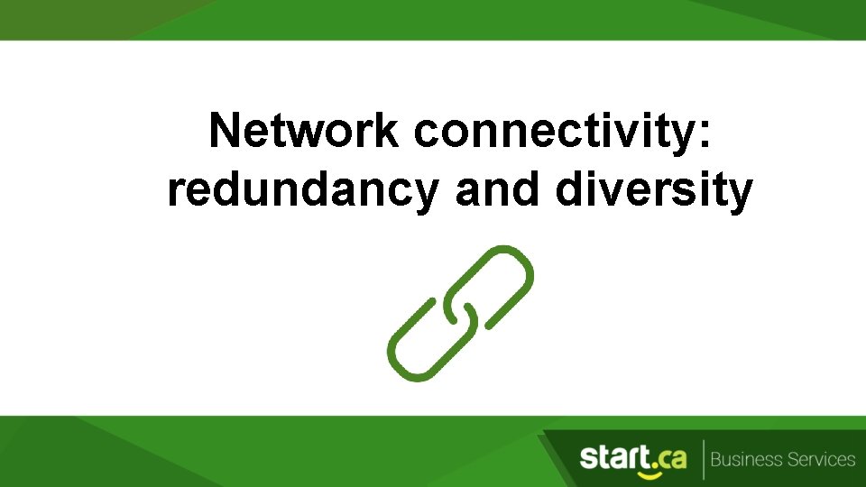 Network connectivity: redundancy and diversity 
