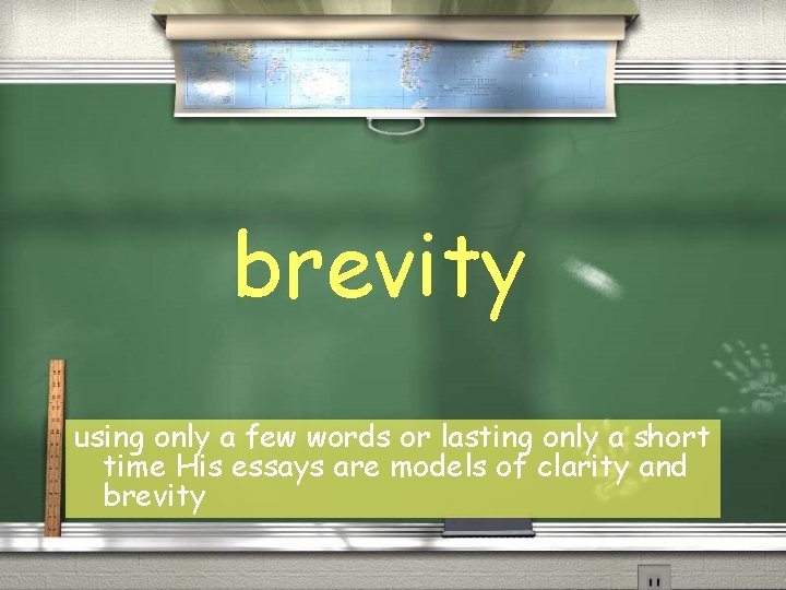 brevity using only a few words or lasting only a short time His essays