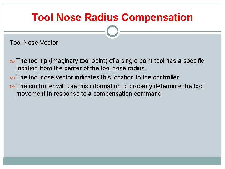 Tool Nose Radius Compensation Tool Nose Vector The tool tip (imaginary tool point) of