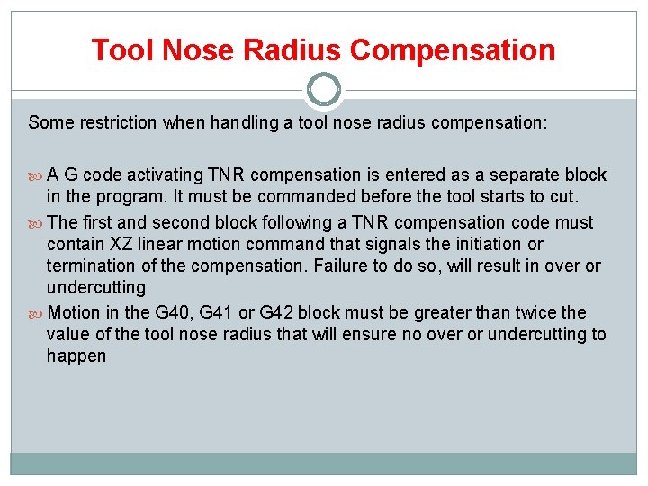 Tool Nose Radius Compensation Some restriction when handling a tool nose radius compensation: A